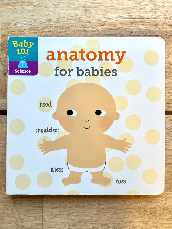 Baby 101: Anatomy for Babies (Board Book)