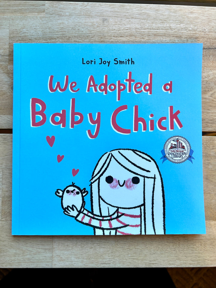 We Adopted a Baby Chick by Lori Joy Smith (Paperback Book)