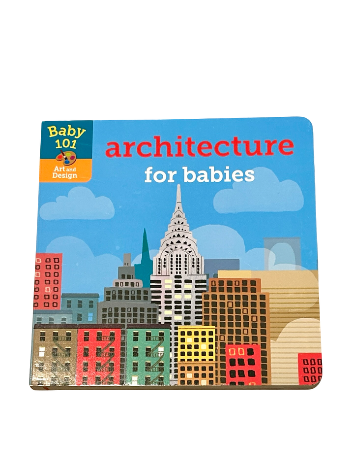 Baby 101: Architecture for Babies (Board Book)