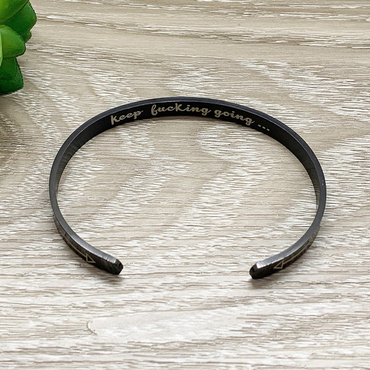 Keep Fucking Going Bangle Bracelet, Friendship Gift, Hidden Message Bracelet, Gift for Friend, Mantra Bracelet, Minimal Cuff Bangle