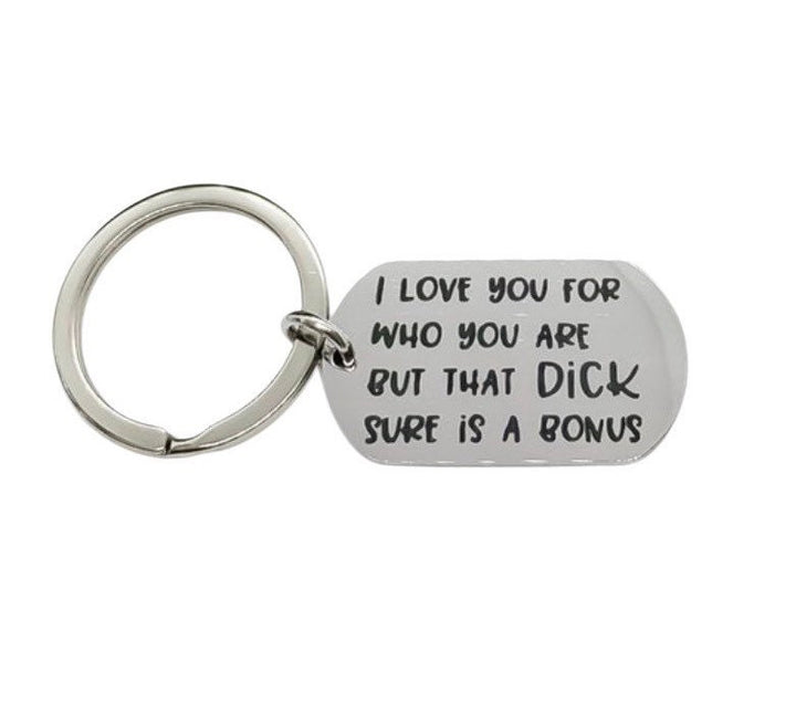 I Love You For Who You Are But That Dick Sure Is A Bonus Keychain, Funny Husband Keychain, Gift from Wife, Humorous Birthday Gift for Him