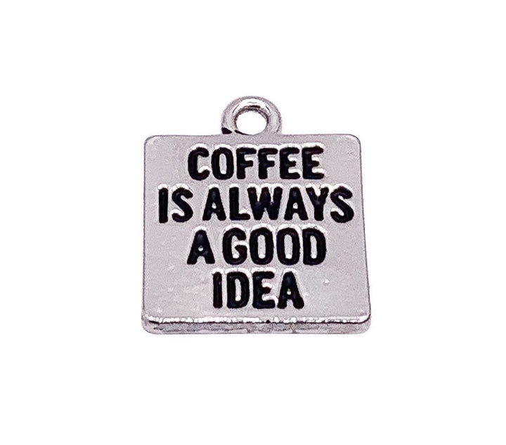 1 Breloque Café, « Le café est toujours une bonne idée », Breloques individuelles, Breloques avec citation gourmande, Cadeau pour les amateurs de café, Breloque barista, Bijoux à faire soi-même