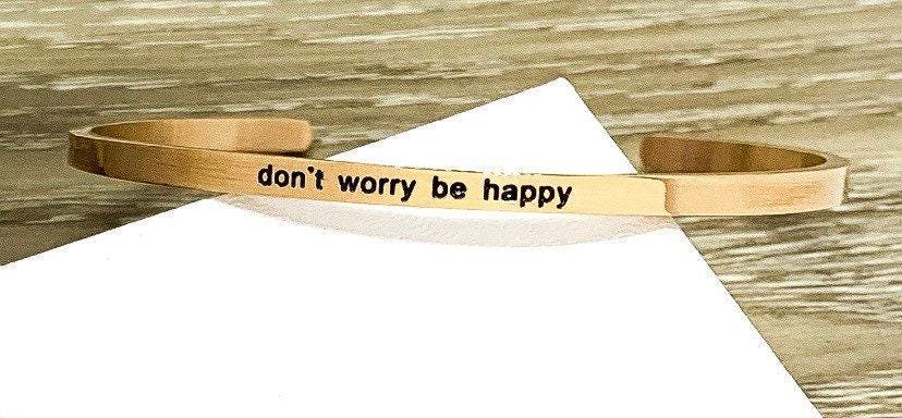 Don’t Worry, Be Happy Cuff Bangle Bracelet, Uplifting Gift, Cheer Up Gift for Friend, Mantra Bracelet, Minimalist Bracelet, Friendship Gift
