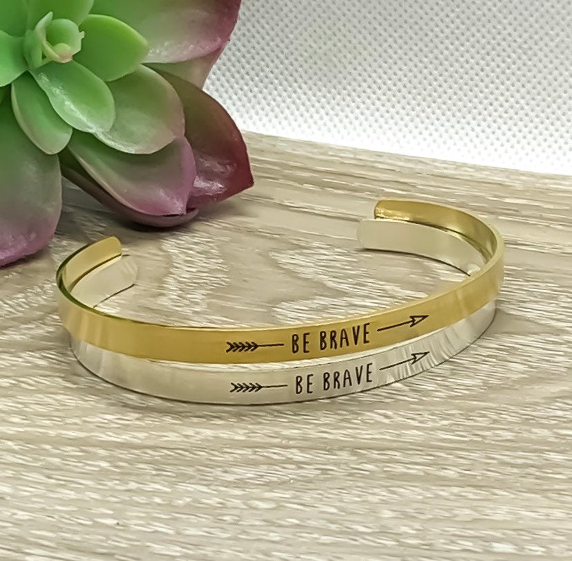 Be Brave Cuff Bangle Bracelet, Friendship Gift, Motivational Jewelry, Sister Gift, Mantra Bracelet, Stacking Bangle, Gift for Daughter
